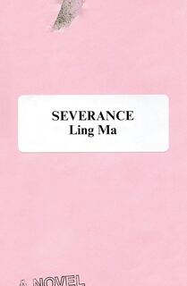 Cover of Book Review: Severance by Ling Ma